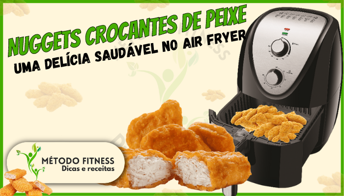 Nuggets Crocantes de Peixe no Air Fryer, receitas saudáveis, receitas fitness, receitas diets, receitas com baixas calorias, baixo carboidratos, receitas fáceis, marmita fitness