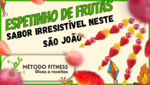 Conheça o espetinho de frutas, sabor Irresistível neste São João